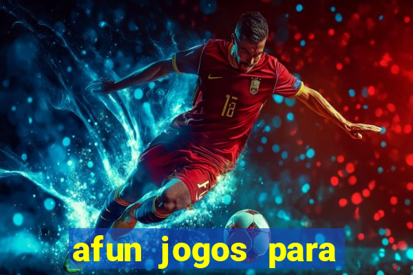afun jogos para ganhar dinheiro